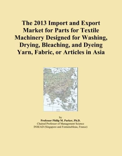 The 2013 Import and Export Market for Parts for Textile Machinery Designed for Washing, Drying, Bleaching, and Dyeing Yarn, Fabric, or Articles in Asia
