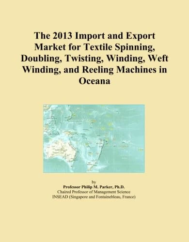 The 2013 Import and Export Market for Textile Spinning, Doubling, Twisting, Winding, Weft Winding, and Reeling Machines in Oceana