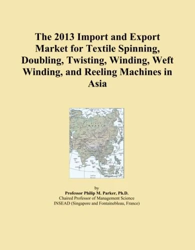 The 2013 Import and Export Market for Textile Spinning, Doubling, Twisting, Winding, Weft Winding, and Reeling Machines in Asia