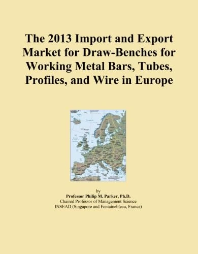 The 2013 Import and Export Market for Draw-Benches for Working Metal Bars, Tubes, Profiles, and Wire in Europe