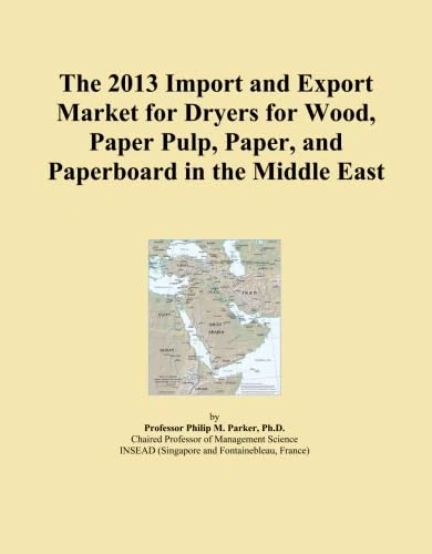 The 2013 Import and Export Market for Dryers for Wood, Paper Pulp, Paper, and Paperboard in the Middle East