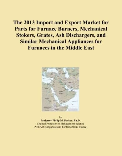 The 2013 Import and Export Market for Parts for Furnace Burners, Mechanical Stokers, Grates, Ash Dischargers, and Similar Mechanical Appliances for Furnaces in the Middle East