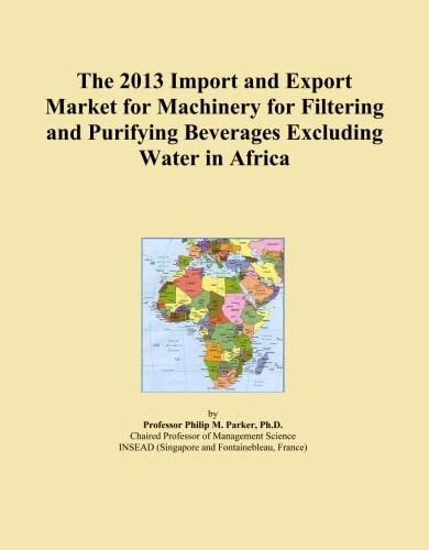 The 2013 Import and Export Market for Machinery for Filtering and Purifying Beverages Excluding Water in Africa