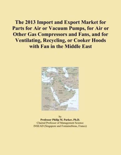 The 2013 Import and Export Market for Parts for Air or Vacuum Pumps, for Air or Other Gas Compressors and Fans, and for Ventilating, Recycling, or Cooker Hoods with Fan in the Middle East