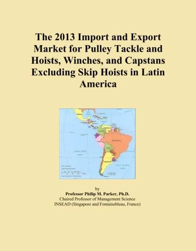The 2013 Import and Export Market for Pulley Tackle and Hoists, Winches, and Capstans Excluding Skip Hoists in Latin America