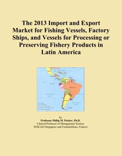 The 2013 Import and Export Market for Fishing Vessels, Factory Ships, and Vessels for Processing or Preserving Fishery Products in Latin America