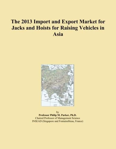 The 2013 Import and Export Market for Jacks and Hoists for Raising Vehicles in Asia