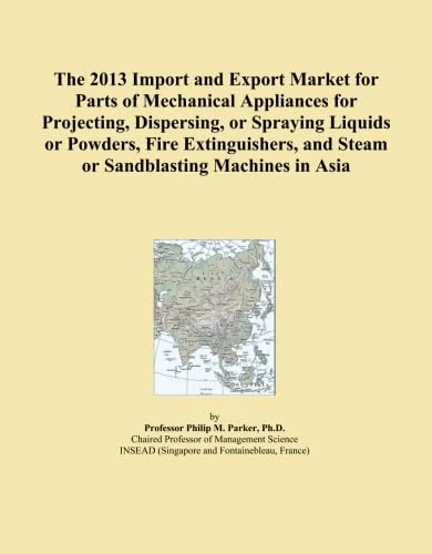 The 2013 Import and Export Market for Parts of Mechanical Appliances for Projecting, Dispersing, or Spraying Liquids or Powders, Fire Extinguishers, and Steam or Sandblasting Machines in Asia