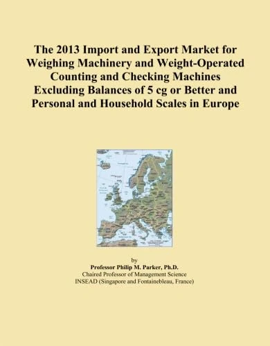 The 2013 Import and Export Market for Weighing Machinery and Weight-Operated Counting and Checking Machines Excluding Balances of 5 cg or Better and Personal and Household Scales in Europe