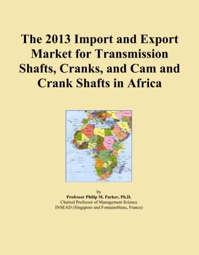 The 2013 Import and Export Market for Transmission Shafts, Cranks, and Cam and Crank Shafts in Africa