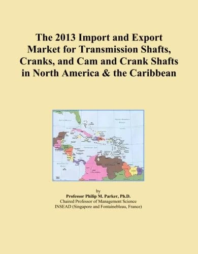 The 2013 Import and Export Market for Transmission Shafts, Cranks, and Cam and Crank Shafts in North America & the Caribbean