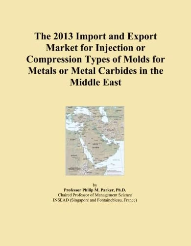 The 2013 Import and Export Market for Injection or Compression Types of Molds for Metals or Metal Carbides in the Middle East