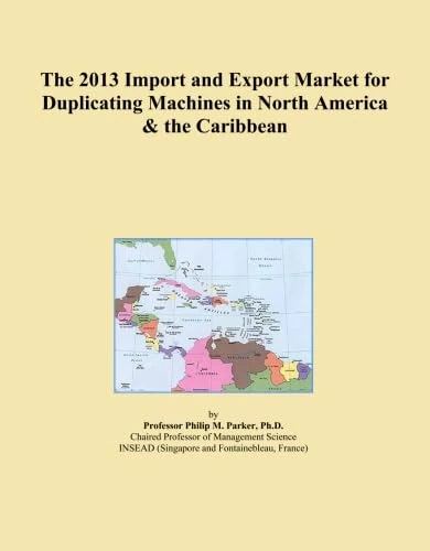 The 2013 Import and Export Market for Duplicating Machines in North America & the Caribbean