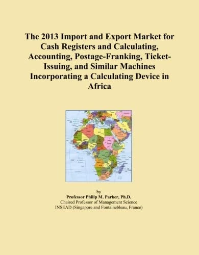 The 2013 Import and Export Market for Cash Registers and Calculating, Accounting, Postage-Franking, Ticket-Issuing, and Similar Machines Incorporating a Calculating Device in Africa