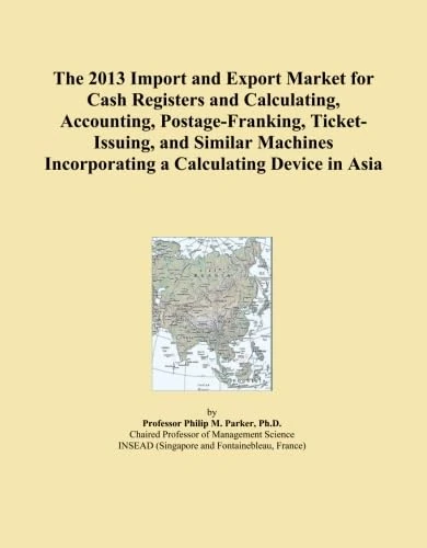 The 2013 Import and Export Market for Cash Registers and Calculating, Accounting, Postage-Franking, Ticket-Issuing, and Similar Machines Incorporating a Calculating Device in Asia