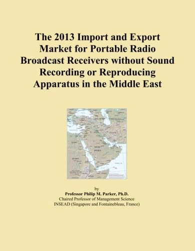 The 2013 Import and Export Market for Portable Radio Broadcast Receivers without Sound Recording or Reproducing Apparatus in the Middle East