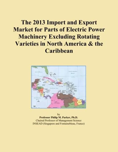 The 2013 Import and Export Market for Parts of Electric Power Machinery Excluding Rotating Varieties in North America & the Caribbean