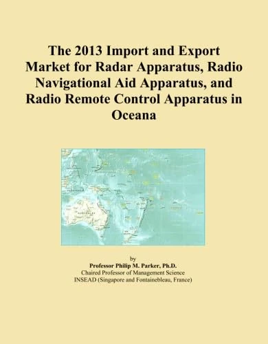 The 2013 Import and Export Market for Radar Apparatus, Radio Navigational Aid Apparatus, and Radio Remote Control Apparatus in Oceana