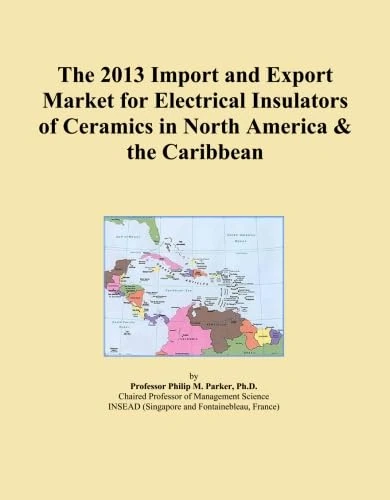 The 2013 Import and Export Market for Electrical Insulators of Ceramics in North America & the Caribbean