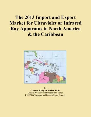 The 2013 Import and Export Market for Ultraviolet or Infrared Ray Apparatus in North America & the Caribbean