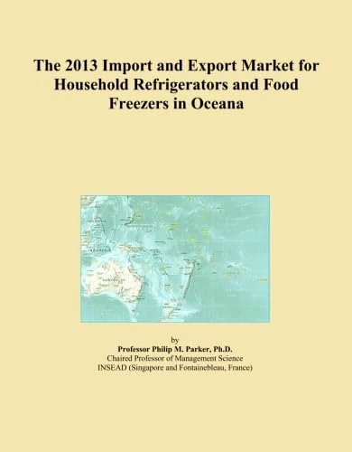 The 2013 Import and Export Market for Household Refrigerators and Food Freezers in Oceana