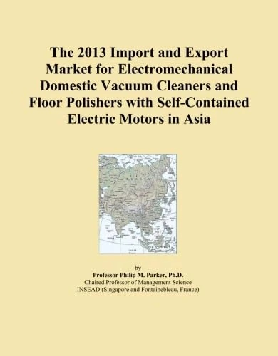 The 2013 Import and Export Market for Electromechanical Domestic Vacuum Cleaners and Floor Polishers with Self-Contained Electric Motors in Asia