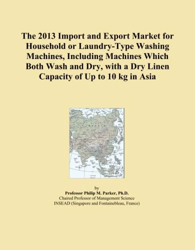 The 2013 Import and Export Market for Household or Laundry-Type Washing Machines, Including Machines Which Both Wash and Dry, with a Dry Linen Capacity of Up to 10 kg in Asia