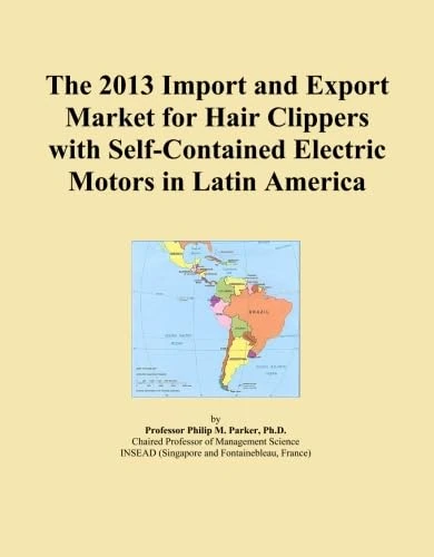 The 2013 Import and Export Market for Hair Clippers with Self-Contained Electric Motors in Latin America