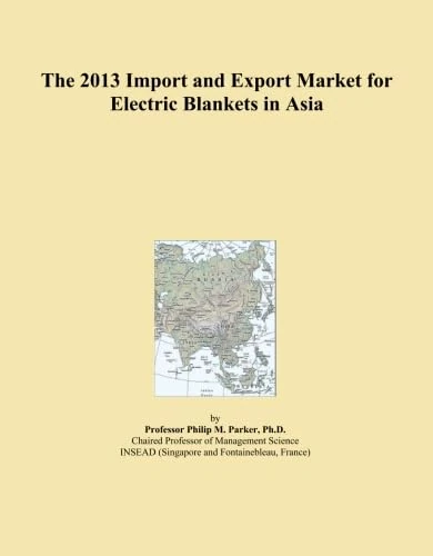 The 2013 Import and Export Market for Electric Blankets in Asia