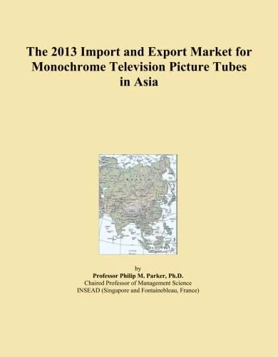 The 2013 Import and Export Market for Monochrome Television Picture Tubes in Asia