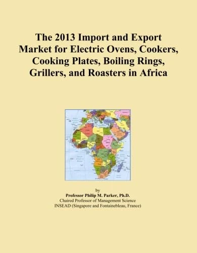 The 2013 Import and Export Market for Electric Ovens, Cookers, Cooking Plates, Boiling Rings, Grillers, and Roasters in Africa