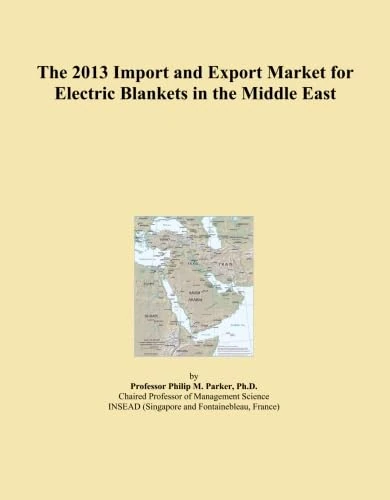 The 2013 Import and Export Market for Electric Blankets in the Middle East