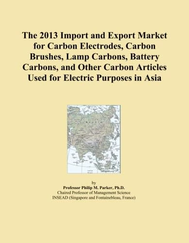 The 2013 Import and Export Market for Carbon Electrodes, Carbon Brushes, Lamp Carbons, Battery Carbons, and Other Carbon Articles Used for Electric Purposes in Asia