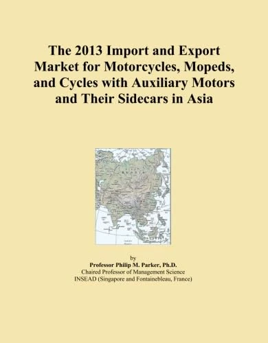 The 2013 Import and Export Market for Motorcycles, Mopeds, and Cycles with Auxiliary Motors and Their Sidecars in Asia