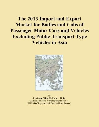 The 2013 Import and Export Market for Bodies and Cabs of Passenger Motor Cars and Vehicles Excluding Public-Transport Type Vehicles in Asia