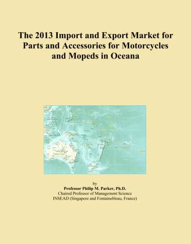 The 2013 Import and Export Market for Parts and Accessories for Motorcycles and Mopeds in Oceana