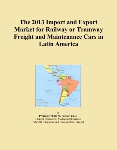 The 2013 Import and Export Market for Railway or Tramway Freight and Maintenance Cars in Latin America