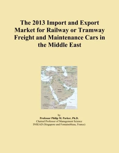 The 2013 Import and Export Market for Railway or Tramway Freight and Maintenance Cars in the Middle East