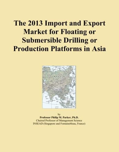 The 2013 Import and Export Market for Floating or Submersible Drilling or Production Platforms in Asia