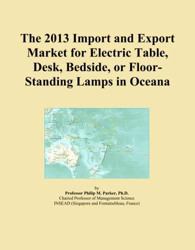 The 2013 Import and Export Market for Electric Table, Desk, Bedside, or Floor-Standing Lamps in Oceana