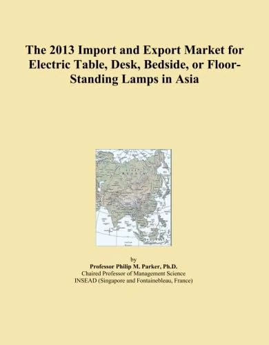 The 2013 Import and Export Market for Electric Table, Desk, Bedside, or Floor-Standing Lamps in Asia