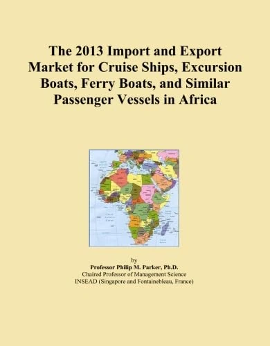 The 2013 Import and Export Market for Cruise Ships, Excursion Boats, Ferry Boats, and Similar Passenger Vessels in Africa