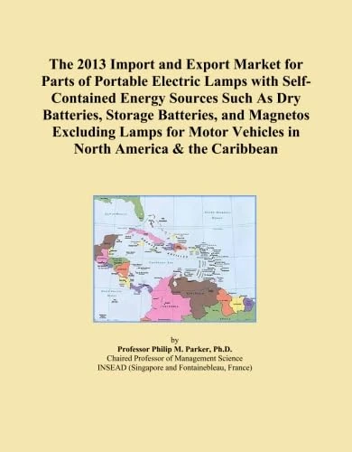 The 2013 Import and Export Market for Parts of Portable Electric Lamps with Self-Contained Energy Sources Such As Dry Batteries, Storage Batteries, ... Vehicles in North America & the Caribbean