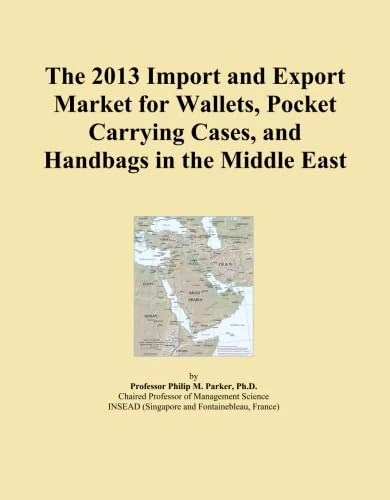 The 2013 Import and Export Market for Wallets, Pocket Carrying Cases, and Handbags in the Middle East