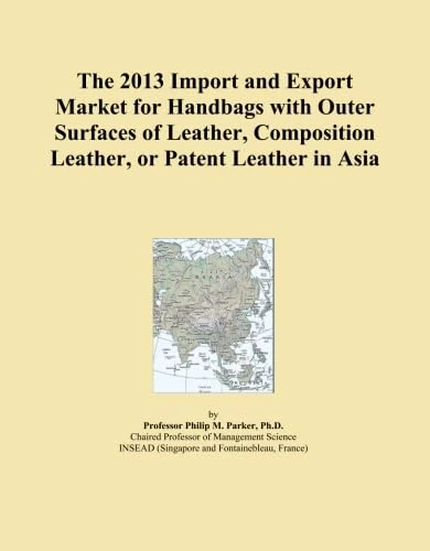 The 2013 Import and Export Market for Handbags with Outer Surfaces of Leather, Composition Leather, or Patent Leather in Asia