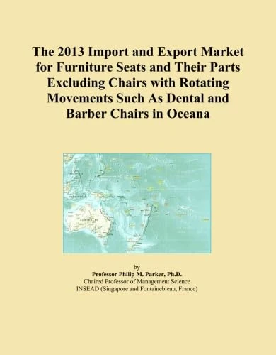 The 2013 Import and Export Market for Furniture Seats and Their Parts Excluding Chairs with Rotating Movements Such As Dental and Barber Chairs in Oceana