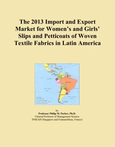 The 2013 Import and Export Market for Women's and Girls' Slips and Petticoats of Woven Textile Fabrics in Latin America
