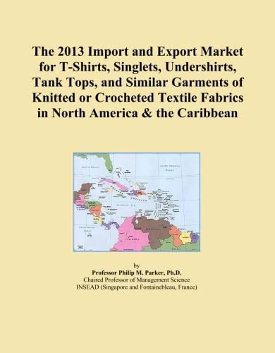 The 2013 Import and Export Market for T-Shirts, Singlets, Undershirts, Tank Tops, and Similar Garments of Knitted or Crocheted Textile Fabrics in North America & the Caribbean