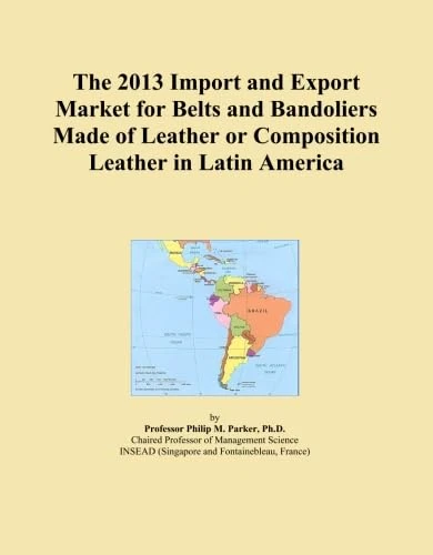 The 2013 Import and Export Market for Belts and Bandoliers Made of Leather or Composition Leather in Latin America