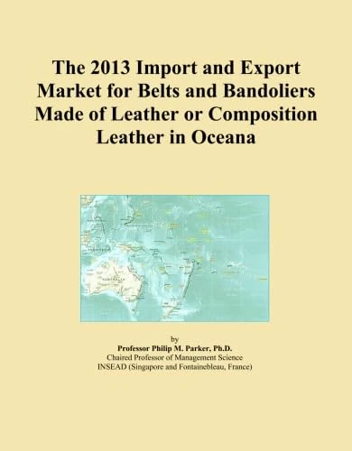The 2013 Import and Export Market for Belts and Bandoliers Made of Leather or Composition Leather in Oceana